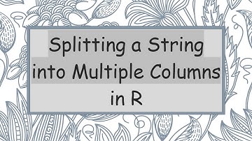 Splitting a String into Multiple Columns in R
