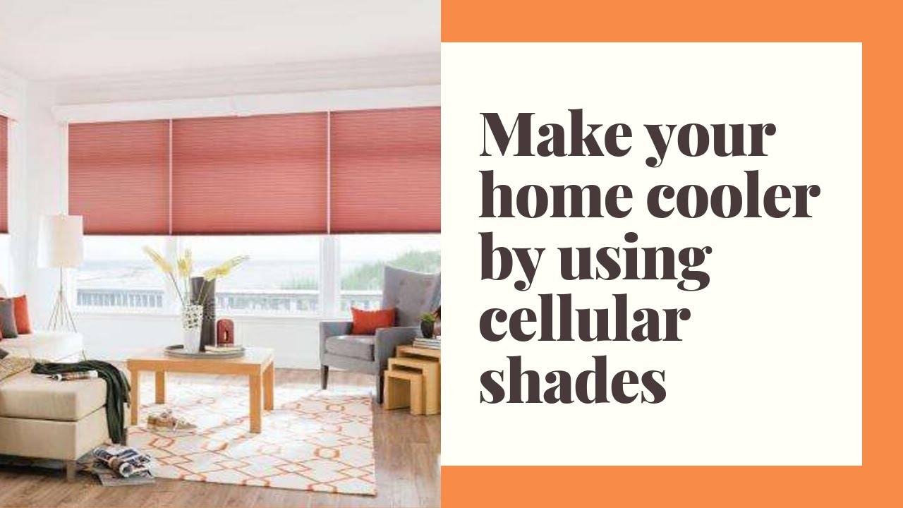 Make your home cooler by using cellular shades YouTube