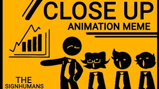 CLOSE UP || ANIMATION MEME || ⚠️BLOOD WARNING ⚠️ FT. THE SIGNHUMANS