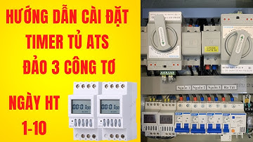Phần 1: Hướng dẫn cài đặt timer cho tủ ATS đảo 3 công tơ ngày hiện tại 1-10