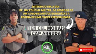 ENTENDA OS DESAFIOS EM SER POLÍCIAL MILITAR - DUAS LENDAS DA PMGO, TEN CEL MORAIS E CAP ARRUDA.