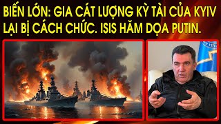 Biến lớn: Gia Cát Lượng kỳ tài của Ukraine bị cách chức. ISIS hăm dọa Putin. Hạm Đội Hắc Hải bỏ chạy