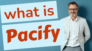 Pacify Definition Of Pacify