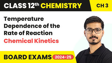 Temperature Dependence of the Rate of Reaction - Chemical Kinetics | Class 12 - Chemistry | 2025-26