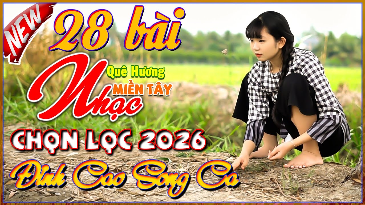 28 Bài Nhạc Quê Hương Miền Tây, Đỉnh Cao Song Ca, LK Nhạc Dân Ca Tuyển Chọn Hay Nhất 2026,Bolero 72H