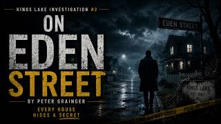 On Eden Street | Kings Lake Investigation #2 by Peter Grainger | Every House Hides a Secret