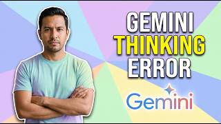 Fix Gemini Thinking Error (Easy Step-By-Step Guide)