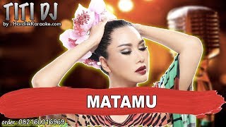 MATAMU  - TITI DJ karaoke tanpa vokal