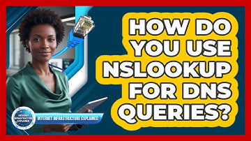 How Do You Use nslookup For DNS Queries?