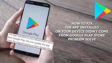 How to fix The app installed on your device didn’t come from Google Play Store Problem Solve