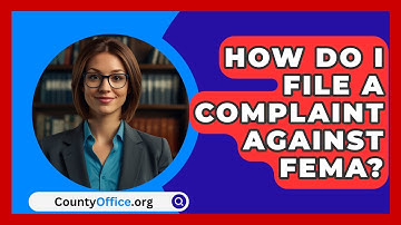 How Do I File A Complaint Against FEMA? - CountyOffice.org