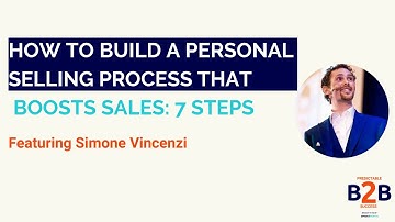 How to build a personal selling process that boosts sales: 7 steps