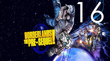 Borderlands: The Pre-Sequel - Story Walkthrough - No Commentary - Part 16