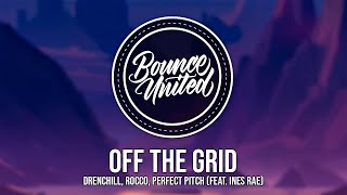 Drenchill, Rocco, Perfect Pitch - Off The Grid (feat. Ines Rae)