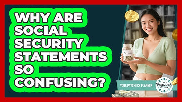 Why Are Social Security Statements So Confusing? - Your Paycheck Planner