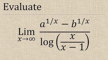 Evaluate limit x tend to infinity (a^(1/x)-b^(1/x))/log(x/(x-1)) indeterminate form l hospital rule