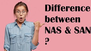 difference between nas & san ? | what is the difference between san and nas ?