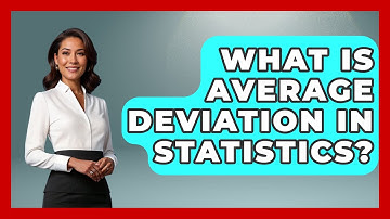 What Is Average Deviation In Statistics? - The Friendly Statistician