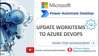Power Automate Desktop || Project #2 : How to Update Workitems to Azure DevOps RESR API - Part 5