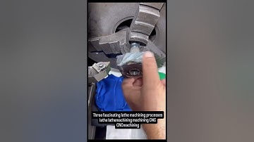 Three fascinating lathe machining processes lathe lathemachining machining CNC CNCmachining