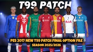 🔥 PES 2017 New T99 Patch Final Option File Season 2025/2026