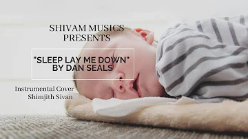 Sleep lay me down | Dan seals | Instrumental Cover ft Shimjith Sivan