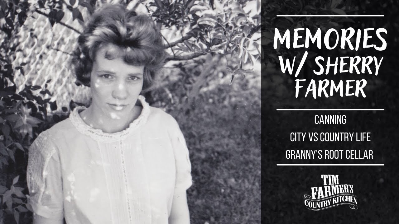 Sherry Farmer - Memories of Canning and Granny's Root Cellar