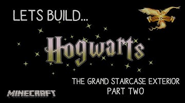 Lets Build Hogwarts in Minecraft Tutorials Part 17. The Grand Staircase Exterior Part 2