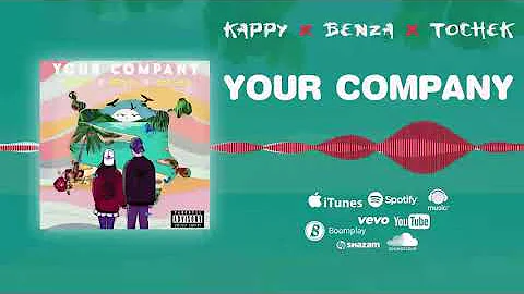Kappy - Your Company [Official Audio] ft. Benza, Tochek