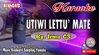 UTIWI LETTU' MATE_Bugis KARAOKE keyboard Lirik By Irma CS