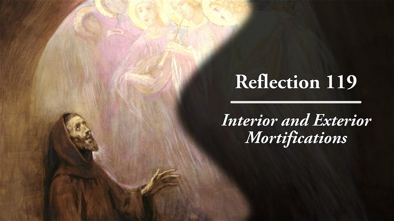 Reflection 119: Interior and Exterior Mortifications