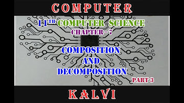 11th CS - CHAPTER 7 - COMPOSITION AND DECOMPOSITION - PART 3