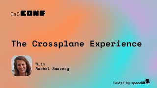 The Crossplane Experience | IaCConf 2025