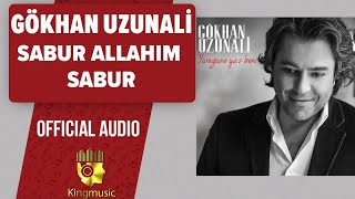 Gökhan Uzunali - Sabur Allahım Sabur - ( Official Audio )