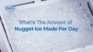 Gevi Household Countertop Nugget Ice Maker 1102-What’s The Amount of Ice Made Per Day