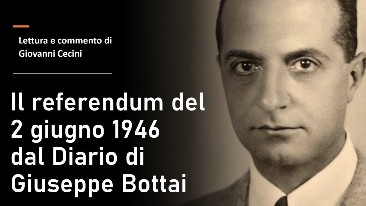 IL REFERENDUM DEL 2 giugno 1946 - dal Diario di Giuseppe Bottai - Lettura e commento Giovanni Cecini