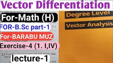 Vector Differentiation,vector derivatives,vector Calculus  Ex-4 (sol) by Das Gupta Prasad For BRABU.
