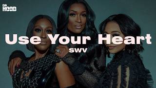 SWV - Use Your Heart (Lyrics)