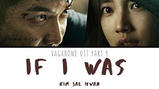 Kim Jae Hwan (김재환) - If I was (VAGABOND OST) | Lyrics (Rom/Han/Indo)