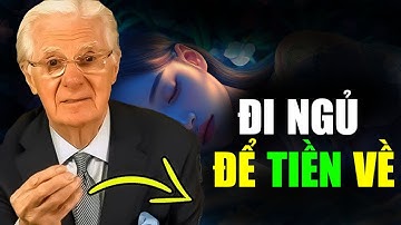 KÍCH HOẠT TIỀM THỨC ĐỂ TIỀN VỀ SAU MỘT ĐÊM – BOB PROCTOR VIP ĐI NGỦ ĐỂ TIỀN VỀ