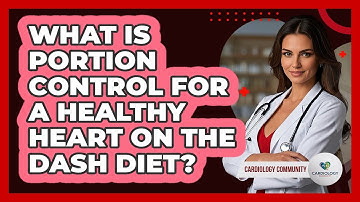 What Is Portion Control For A Healthy Heart On The DASH Diet? - Cardiology Community