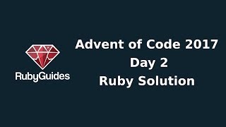 Advent of Code 2017: Day 2 - Ruby Solution