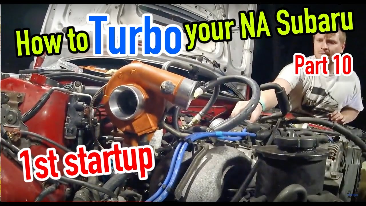 How to turbo your non turbo Subaru Part 10 First Start
