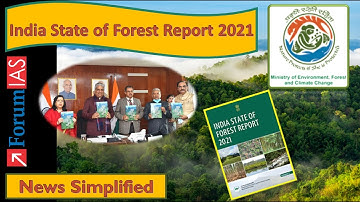 India State of Forest Report 2021 | Forest Survey of India | News Simplified | Forum IAS