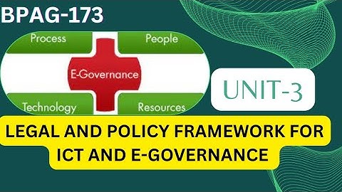 BPAG-173 UNIT - 3 LEGAL AND POLICY FRAMEWORK FOR ICT AND E-GOVERNANCE