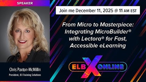 Integrating MicroBuilder® with Lectora® for Fast, Accessible eLearning | ELBX Online 2025
