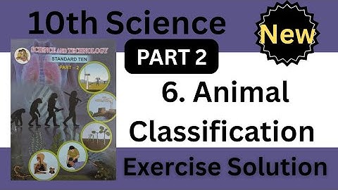 10th Std - Science 2 - Chapter 6 Animal Classification answers/exercise - Class 10 - SSC