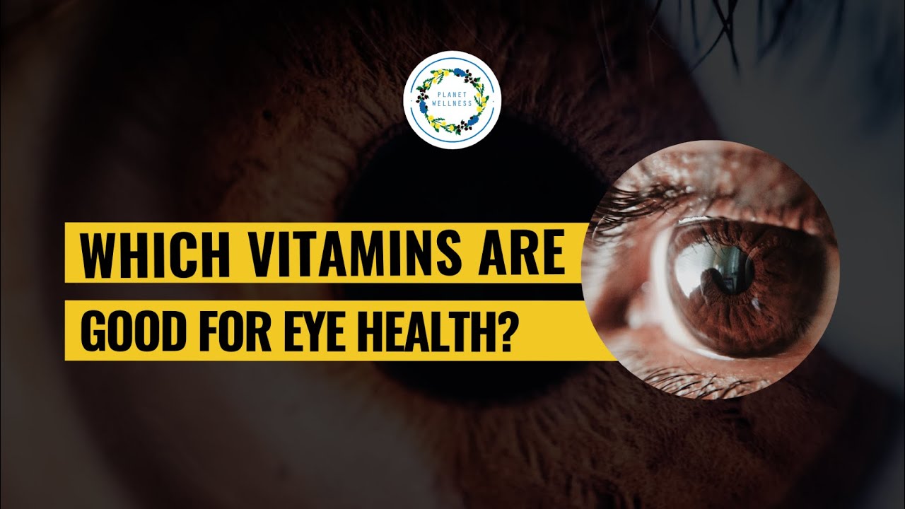 Which Vitamins Are Good For Eye Health YouTube