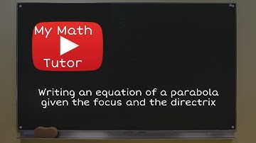 ALEKS | Writing an equation of a parabola given the focus and the directrix