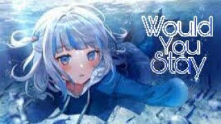 Nightcore - Would You Stay